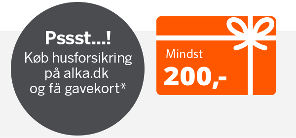 Få gavekort på mindst 200 kr., hvis du køber din husforsikring på alka.dk