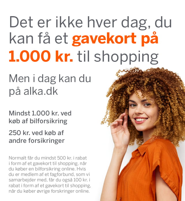 Det er ikke hver dag, du kan få et gavekort på 1000 kr. til shopping - Men i dag kan du på alka.dk - Mindst 1000 kr. ved køb af bilforsikring - 250 kr. ved køb af andre forsikringer. Normalt få du mindst 500 kr. i rabat i form af et gavekort til shopping, når du køber en bilforsikring online. Hvis du er medlem af et fagforbund, som vi samarbejder med, får du også 100 kr. i rabat i form af et gavekort til shopping, når du køber øvrige forsikringer online.